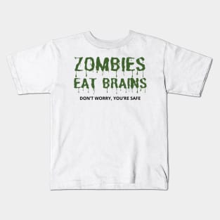 Zombies Eat Brains Don't Worry You're Safe - funny Kids T-Shirt